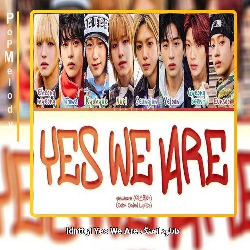 دانلود آهنگ idntt Yes We Are